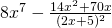 8x^{7} - \frac{14x^{2}+70x}{(2x+5)^{2}}